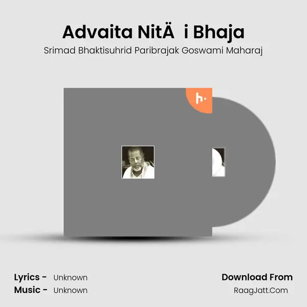 Advaita NitÄi Bhaja mp3 song